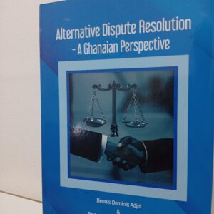 Alternative Dispute Resolution - A Ghanaian Perspective