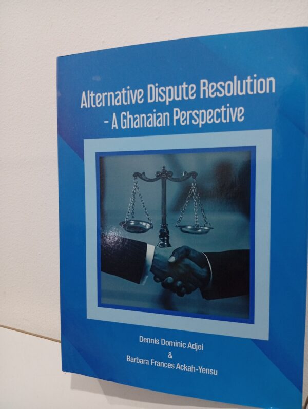 Alternative Dispute Resolution - A Ghanaian Perspective